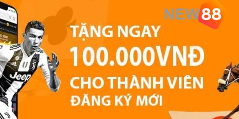 Đăng ký nhận thưởng nhà cái tặng 100k Đăng ký New88 nhận thưởng nhà cái tặng 100k